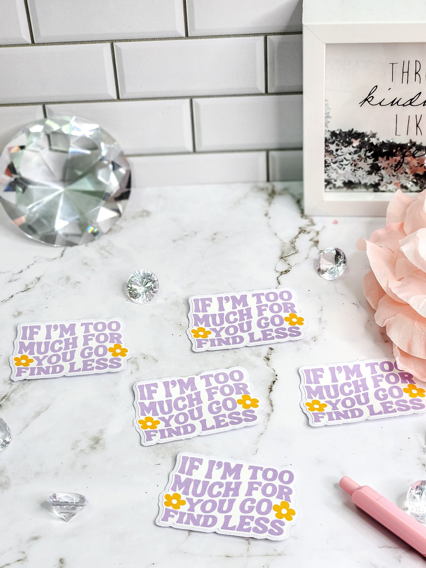 If I am too much, find less Sticker